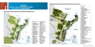 Mapa Federal de Oportunidades Turísticas (MFOT) 2011: Región Litoral
                                                                                UN MARCO

                2
                                                                                                                                                                                                                                                                                                                                                                                                                                                                                                                                                                                                                                                                                                                                                                                                                        Referencias - Región Litoral

                                                       Justificación y Alcances ESTRATEGICO FEDERAL                                                                                                                                                                                                                                                                                                                                                                                                                                                                                                                                                                                                                                                                       2.1. Puerta Iguazú
                                                                                                                                                                                                                                                                                                                                                                                                                                                                                                                                                                                                                                                                                                                                                                          2.2. Area Iguazú

                                                            de la Actualización Y PARTICIPATIVO
                                                                                                                                                                                                                                                                                                                                                                                                                                                                                                                                                                                                                                                                                                                                                                          2.3. Circuito Transfronterizo Iguazú

                                                                                                                                                                                                                                                                                                                                                                                                                                                                                                                              SALTA                         Igr. G. N. Juárez
                                                                                                                                                                                                                                                                                                                                                                                                                                                                                                                                                                                                                                                PARAGUAY                                                                                                                  2.4. Corredor del Alto Paraná
                                                                                                                                                                                                                                                                                                                                                                                                                                                                                                                                                                                                                                                                                                                                                                          2.5. Corredor de las Sierras Misioneras
                                                                                                                                                                                                                                                                                                                                                                                                                                                                                                                                                                                                                                                                                                                                                                          2.6. Circuito Transfronterizo Bernardo de Irigoyen
                                                                                                                                                                                                                                                                                                                                                                                                                                                                                                                                                      RN FORMOSA

                                                                                                                                                                                                                                                                                                                                                                                                                                                                                                                                                                                          21                                                                                                                                                                              2.7. Travesía Ruta de la yerba mate
           Mapa Federal de Oportunidades Turísticas (MFOT) 2005: Región Litoral                                                                                                                                                                                                                                                                                                                                                                                                                                                                                            Las Lomitas
                                                                                                                                                                                                                                                                                                                                                                                                                                                                                                                                                                                                                                                                                                                                                                          2.8. Area Misiones Jesuíticas
                                                                                                                                                                                                                                                                                                                                                                                                                                                                                                                                                                                                                                                                                                                                                                          2.9. Puerta Posadas
                                                                                                                                                                                                                                                                                                                                                                                                                                                                                                                                                                                               81
                                                                                                                                                                                                                                                                                                                                                                                                                                                                                                                                                                                                                                                                                                                                                                         2.10. Circuito Transfronterizo Posadas - Encarnación
                                                                                                                                                                                                                                                                                                                                                                                                                                                                                                                                                                                                                             53                                      19                                                                                                  2.11. Travesía Costera RP 2
                                                                                                                                                                                                                                                                                                                                                                                                                                                                                                                                                                                                                                  Espinillo
                                                                                                                                                                                                                                                                                                                                                                                                                                                                                                                                                                                              Comandante Fontana
                                                                                                                                                                                                                                                                                                                                                                                                                                                                                                                                                                                                                           PN RIO PILCOMAYO
                                                                                                                                                                                                                                                                                                                                                                                                                                                                                                                                                                                                                                                   86
                                                                                                                                                                                                                                                                                                                                                                                                                                                                                                                                                                                                                                                                       Clorinda                                                                                          2.12. Area Ituzaingó - Apipé
                                                                                                                                                                                                                                                                                                                                                                                                                                                                                                                                                                                                                                                                18       ASUNCIÓN                                                                                        2.13. Area Esteros del Iberá
                                                                                                                                                                                                                                                                                                                                                                                                                                                                                                                                                                                                                                                                       Puerto Pilcomayo                                                2
                                                                                                                                                                                                                                                                                                                                                                                                                                                                                                                                                                                                            FORMOSA 20                                                                                                      3
                                                                                                                                                                                                                                                                                                                                                                                                                                                                                                                                                                                                                                                                                                                                      Foz do Iguazú
                                                                                                                                                                                                                                                                                                                                                                                                                                                                                                                                                                                                                                                                                                                                                                         2.14. Area Solar de las Huellas
                                                                                                                                                                                                                                                                                                                                                                                                                                                                                                                                                                                                                                                                                                                 Ciudad del Este
                                                                                                                                                                                                                                                                                                                                                                                                                                                                                                                                                                                                                                                                                                                                                                         2.15. Puerta Corrientes - Resistencia
                         SALTA
                                                                                                                                                           PARAGUAY                                                                                                                                                                                                                                                                                                                                                                                     PN COPO           22
                                                                                                                                                                                                                                                                                                                                                                                                                                                                                                                                                                                                                                                                                                                                    1
                                                                                                                                                                                                                                                                                                                                                                                                                                                                                                                                                                                                                                                                                                                                         Pto. Iguazú
                                                                                                                                                                                                                                                                                                                                                                                                                                                                                                                                                                                                                                                                                                                                              PN IGUAZÚ
                                                                                                                                                                                                                                                                                                                                                                                                                                                                                                                                                                                                                                                                                                                                                Andresito                2.16. Puerta Ituzaingó
                                                               Igr. G. N. Juárez                                                                                                                                                                                                                                                                                                                                                                                                                                                                                                           Castelli        Pampa del Indio
                                                       RN FORMOSA                                                                                                                                                                                                                                                                                                                                                                                                                                                                                                                                                                                                                                                              Wanda
                                                                                                                                                                                                                                                                                                                                                                                                                                                                                                                                                                                                                                                                                                                                                       RN(E) SAN ANTONIO
                                                                                                                                                                                                                                                                                                                                                                                                                                                                                                                                                                                                                                                                                                                                                                         2.17. Puerta Formosa
                                                       SUP.: 10.000 HA                                                                                                                                                                                                                                                                                                                                                                                                                                                                                                                                                    49
                                                                  Laguna Yema
                                                                                                       21                                                                                                                                                                                                                                                                                                                                                                                                                                                                                                                           Formosa 17                                                                                                                           2.18. Puerta Clorinda -Asunción
                                                                                                                                                                                                                                                                                                                                                                                                                                                                                                                                                                                        CHACO                                   Herradura                                                                                                    5                           2.19. Circuito Transfronterizo PN Pilcomayo
                                                                                                                                                                                                                                                                                                                                                            3                                                                                                                                                                                                                                                                                                                                                                                        Bdo. de Irigoyen
                                                                                                                                                                     Espinillo
                                                                                                                                                                                                                                                                                                                                                                                                                                                                                                                                                                              23                                      PN CHACO              11                                                                           Eldorado
                                                                                                                                                                                                                                                                                                                                                                                                                                                                                                                                                                                                                                                                                                                                 12                  6                   2.20. Corredor Eje Capricornio
                                                                                                                                                                                                                                                                                                                                                                                                                                                                                                                                                                                                                                                                                                                                      San Pedro
                                                                                                                                                                                                                                   19                                                                                                                                                                                                                                                                                                                                                   16                                                 28                                                                     10                                                     2.21. Area Bañado La Estrella
                                                                                                                                   20
                                                                                                                                                           PN RIO PILCOMAYO
                                                                                                                                                           SUP.: 47.754 HA
                                                                                                                                                                                          Clorinda             18
                                                                                                                                                                                                                                                                                                                                                                                                                                                                                                                                SANTIAGO                                           Pres. Roque                                                                                                                             Puerto Rico
                                                                                                                                                                                                                                                                                                                                                                                                                                                                                                                                                                                                                                                                                                                                          20
                                                                                                                                                                                                                                                                                                                                                                                                                                                                                                                                                                                                                                                                                                                                                                         2.22. Area Impenetrable
                                                                                                                                                                                                                                                                                                                                                                                                                                                                                                                                                                                                                            24                                                                                                    MISIONES
                                                                                                                                                                                                                                                                                                                                2
                                                                                                                                                                                                                                                                                                                                                                                                                                                                                                                                DEL ESTERO
                                                                                                                                               Comandante Fontana                                                             ASUNCIÓN
                                                                                                                                                                                                                                                                                                                                                                                                                                                                                                                                                                                   Saenz Peña                                             I. del Cerrito
                                                                                                                                                                                                          Puerto
                                                                                                                                                                                                          Pilcomayo
                                                                                                                                                                                                                                                                                                     Ciudad
                                                                                                                                                                                                                                                                                                     del Este    Foz do Iguazú
                                                                                                                                                                                                                                                                                                                                                                                                                                                                                                                                                                                                               Makallé
                                                                                                                                                                                                                                                                                                                                                                                                                                                                                                                                                                                                                                                                                                          San Ignacio      6
                                                                                                                                                                                                                                                                                                                                                                                                                                                                                                                                                                                                                                                                                                                                    7                                    2.23. Corredor RN 16
                                      PN COPO                                                                                                                                                                                                                                                                                   Pt. Iguazú                                                                                                                                                                                                                                                                                                                 Itatí               I. Apipé (Arg.) Encarnación                                                               2.24. Area Gran Resistencia
                                                                                                                                             FORMOSA                                                                                                                                                             1                    PN IGUAZÚ
                                                                                                                                                                                                                                                                                                                                                                                                                                                                                                                                                                   Gancedo
                                                                                                                                                                                                                                                                                                                                                                                                                                                                                                                                                                                                 RN(E) CNIA. BENITEZ (CHACO)             12    Paso de la Patria
                                                                                                                                                                                                                                                                                                                                                                                                                                                                                                                                                                                                                                                                                                                      8 14
                                                                                                                                                                                                                                                                                                                                                                                                                                                                                                                                                                                                                                                                                          12
                                      SUP.: 114.250 HA
                                                                                      22                    Castelli                                                                                                                                                                                                                  SUP.: 67.620 HA
                                                                                                                                                                                                                                                                                                                                                 RN(E) SAN ANTONIO                                                                       Referencias - Región Litoral                33. Area Gran Santa Fe - Cayastá                                                                  Villa Angela
                                                                                                                                                                                                                                                                                                                                                                                                                                                                                                                                                                                                                 Resistencia 15 Corrientes
                                                                                                                                                                                                                                                                                                                                                                                                                                                                                                                                                                                                                                                                                                       9 Posadas        Oberá 11          El Soberbio                    2.25. Puerta Reconquista - Goya
                                                                                                                                                                                                                                                                                                             Wanda
                                                                                                                                                                                                                                                                                                                                                 SUP.: 600 HA

                                                                                                                                                                                                                                                                                                                                                                                                                                                                                     34. Area Circuitos Productivos                                                                                                                                                 4                           12
                                                                                                    CHACO
                                                                                                                                                                     Formosa
                                                                                                                                                                                          17                                                                                                                 Pt.
                                                                                                                                                                                                                                                                                                                                                                                                                                                                                                                                                                                                                                                                                          16 Ituzaingó                                                                   2.26. Area Complejo Jaaukanigas
                                                                                                                                                                                                                                                                                                                                                                                                                                                                                                                                                                                                                                                                                                          Apóstoles
                                                                                                                                                                                                                                                                                                                                                                                                                                          1.   Puerta Iguazú                             Santafesinos
                                                                                                                                                                                                                                                                                                                                                                                 Bdo. de
                                                                                                                                                                                                                                                                                                                                                                                                                                                                                                                                                                                                                                                                                                                                                                         2.27. Corredor del Paraná
                                                                                                                                                                                                                                                                                                          Esperanza
                                                                                                                                                                                                                                                                                                          Eldorado
                                                                                                                                                                                                                                                                                                                                                                                 Irigoyen                                                                                                                                                                                                                                                                                                                               San Javier
                                                                                                                                                                                                                                                                                                                                                                                                                                                                                                                                                                                                                                      Empedrado                                                                     2
                                                                                          23                                                      PN CHACO
                                                                                                                                                  SUP.: 15.000 HA
                                                                                                                                                                                                                                                                                                                                                                                 Dionisio
                                                                                                                                                                                                                                                                                                                                                                                 Cerquiera
                                                                                                                                                                                                                                                                                                                                                                                                                                          2.   Area influencia Iguazú                35. Corredor de las Misiones                                                                                                                                                55                                                                                                      2.28. Corredor del Río Paraguay
                                                                                                                                                                                 28                                                                                     10                               4                                                                                                                                                                                                                                                                                                                                 PN MBURUCUYA
                                                                                   Termas Presidencia
                                                                                   Roque Sáenz Peña
                                                                                                                                                      24                                                                                                                                    Puerto Rico
                                                                                                                                                                                                                                                                                                          MISIONES                                                                                                                        3.   Circuito Transfronterizo Tripartito       Correntinas                                                                                                                                                118
                                                                                                                                                                                                                                                                                                                                                                                                                                                                                                                                                                                                                                                                               13                                                                                        2.29. Corredor del Gualeguay
                                                                                        Grl. Pinedo                                                      Makallé
                                                                                                                                                                            I. del
                                                                                                                                                                           Cerrito
                                                                                                                                                                                                                                                                               8       San Ignacio                                           5                                                                                            4.   Corredor Iguazú - Posadas             36. Puerta Santo Tomé                                                                                                                       Bella Vista 14                                                                                                                          2.30. Puerta Paraná - Santa Fe
                                                                                                                                                                                                                                                                                                                                                                                                                                                                                                                                                                                                                                                                         C. Carlos Pellegrini
                                                                                                                                                                                                                                   I. Apipé
                                                                                                                                                                                                                                                  12        Encarnación
                                                                                                                                                                                                                                                                                                                                                                                                                                                                                                                                                                                                               26
                            SANTIAGO                                 Gancedo
                                                                                                                   RN(E) CNIA. BENITEZ (CHACO)
                                                                                                                   SUP.: 10 HA                                      15               Paso de la Patria
                                                                                                                                                                                                       Itatí                         (Arg.)
                                                                                                                                                                                                                                                                                                                                                                                                                                          5.   Corredor de las Sierras Misio-        37. Circuito Transfronterizo Santo                                                                                                         12
                                                                                                                                                                                                                                                                                                                                                                                                                                                                                                                                                                                                                                                                                                   36                                                                    2.31. Puerta Rosario
                            DEL ESTERO                                                                                            Resistencia
                                                                                                       Villa Angela
                                                                                                                                                                                                                    11                                              9        Posadas
                                                                                                                                                                                                                                                                                                                                                                                                                                               neras                                     Tomé
                                                                                        Sta. Silvina
                                                                                                                                   Charadai                                    Corrientes                                                       Ituzaingó                                     Oberá Alba Posse
                                                                                                                                                                                                                                                                                         Leandro N. Alem
                                                                                                                                                                                                                                                                                                                                                                                                                                                                                                                                                                                                                                                                        40
                                                                                                                                                                                                                                                                                                                                                                                                                                                                                                                                                                                                                                                                                          14
                                                                                                                                                                                                                                                                                                                                                                                                                                                                                                                                                                                                                                                                                                      Santo Tomé                                                         2.32. Area Gran Rosario
                                                                                                                                                                            16                                                                                                               San Javier                                                                                                                                   6.   Puerta Apóstoles                      38. Puerta Paso de los Libres                                                                                                                                                                Alvear
                                                                                                                                                                                                                                                                                                                                                                                                                                                                                                                                                                                                                                                                                                       37                                                                2.33. Area Gran Santa Fe
                                                                                                                                                                                                               55                                                         6                                                                                                                                                                                                                                                                                            43 98                                                                 Mercedes                                        35
                                                                                                                                                                                                                                                                                                                                                                                                                                          7.   Circuito Transfronterizo Apóstoles    39. Circuito Transfronterizo Paso de
                                                                                                                                                        Empedrado
                                                                                                                                                                                                                                                                                                                                                                                                                                                                                                                                                                                                                                                                                                                                                                         2.34. Area Circuitos Productivos Santafecinos
                                                                                                                                                                            PN MBURUCUYA
                                                                                                                                                                                                                                                        Apóstoles
                                                                                                                                                                                                                                                                                                             7                                                                                                                                                                                                                                           Tostado                                   Reconquista 25                   24                                       La Cruz
                                                                                                                                                                            SUP.: 15.060 HA
                                                                                                                                                                                                                                                                                                                                                                                                                                                                                                                                                                                                                            Goya                   119       42
                                                                                                                                                      Bella Vista
                                                                                                                                                                                     14                                                 13                        Santo Tomé                                                                                                                                                              8.   Area Misiones Jesuíticas                  los Libres                                                                                          Vera                                   CORRIENTES 123                                   Yapeyú                                                                              2.35. Corredor de las Misiones Correntinas (o Alto Uruguay)
                                                                                                                         26
                                                                                                                                                                                                                                                             36                                                                                                                                                                           9.   Puerta Posadas                        40. Area de la Microrregión del Sur                                                                                                                Curuzú Cuatiá                       38 Paso de los Libres                                                                        2.36. Puerta Santo Tomé - Sao Borjas
                                                                                                                                                                              CORRIENTES                                                                                                                                                                                                                                                 10.   Circuito Transfronterizo Posa-            Correntino y el Norte Entrerriano                                34                                                                                                        14                                                                                                   2.37. Circuito Transfronterizo Santo Tomé - Sao Borjas
                                                                                                                                                                                                                                                                                                                                                                                                                                                                                                                                                                     SANTA FE
                                                                                                                                                                                                                                                                                                                                                                                                                                                                                                                                                                                                                                                                                                                                                             BRASIL
                                                                                                                                                                                                                                                                                                                                                                                                                                                                                                                                                                                                              Esquina
                                                          Tostado
                                                                                     43
                                                                                                                       Reconquista               25                              Mercedes
                                                                                                                                                                                                                                               35                       37
                                                                                                                                                                                                                                                                                                                                                                                                                                               das - Encarnación                     41. Travesía RN 19                                                     54                                                                                                                       39                                                                                  2.38. Puerta Paso de los Libres
                                                                                                                                                             Goya                                         42                        Yapeyú                                                                                                                                                                                               11.   Corredor del Alto Paraná              42. Travesía Paso de los Libres - Goya                                          San Cristóbal                                                         40                                                                                                                            2.39. Circuito Transfronterizo Paso de los Libres - Uruguayana
                                               54                                                              Vera



                                                                                                                                                                           Curuzú Cuatiá
                                                                                                                                                                                                                               38                                                                                                                                                                                                        12.   Area Ituzaingó                        43. Travesía RN 98 Reconquista -                                                                                      27                         San José de Feliciano                                                                                                              2.40. Area Sur correntino - Norte entrerriano
                                               Selva
                                                                              SANTA
                                                                                FE                                                      Esquina
                                                                                                                                                                                                                    Uruguaiana
                                                                                                                                                                                                                                         Paso de
                                                                                                                                                                                                                                         los Libres                                                                                                                                                                                      13.   Area de los Esteros del Iberá             Tostado                                                                                                                                                                                                                                                                         2.41. Travesía RN 19
                                                                          San Cristóbal
                                                                                                                                                                                                                                                 39                                                                                                                                                                                      14.   Area Solar de las Huellas             44. Travesía RN 9 Rosario - Córdoba                                                                                        La Paz                                   Chajarí                                                                                                         2.42. Travesía Paso de los Libres - Goya
                                                                                                                                    27
                                                                                                                                                                San José
                                                                                                                                                                de Feliciano
                                                                                                                                                                               40
                                                                                                                                                                                                                                                                                                BRASIL                                                                                                                                   15.   Puerta Corrientes - Resistencia       45. Corredor del Uruguay                                                           34
                                                                                                                                                                                                                                                                                                                                                                                                                                                                                                                                                                                        33      Santa Elena                          Federal                                                                                                                             2.43. Travesía RN 98 Reconquista - Tostado
                                                                                                                                                                                                                                                                                                                                                                                                                                         16.   Area del Gran Corrientes              46. Travesía RN 127                                                              Rafaela
                                                                                                                                                                                                                                                                                                                                                                                                                                                                                                                                                                                         Piedras Blancas
                                                                                                                                                                                                                                                                                                                                                                                                                                                                                                                                                                                       Cayastá Hernandarias                127 ENTRE
                                                                                                                                                                                                                                                                                                                                                                                                                                                                                                                                                                                                                                                         Federación
                                                                                                                                                                                                                                                                                                                                                                                                                                                                                                                                                                                                                                                                                                                                                                         2.44. Travesía RN 9
                                                                                                         33                                  La Paz
                                                                                                                                                                                                                                                                                                                                                                                                                                         17.   Puerta Ciudad de Formosa              47. Travesía RN 18                                                                                                                          RÍOS 50 Concordia                                                                                                                       2.45. Corredor del Río Uruguay
                                                                                   34
                                                                                                                                                                      Federal
                                                                                                                                                                                                                                                                                                                                                                                                                                                                                                                                                         41 19 Esperanza
                                                                           Rafaela
                                                                                                               Cayastá                                       46                              Federación
                                                                                                                                                                                                                                                                                                                                                                                                                                         18.   Puerta Clorinda - Asunción            48. Travesía RP 39                                 San Francisco
                                                                                                                                                                                                                                                                                                                                                                                                                                                                                                                                                                                                      12
                                                                                                                                                                                                                                                                                                                                                                                                                                                                                                                                                                                                            46           6
                                                                                                                                                                                                                                                                                                                                                                                                                                                                                                                                                                                                                                                                  59                                                                                                     2.46. Travesía Paraná - Paso de los Libres
                                                                                                                                                                                                                                                                                                                                                                                                                                         19.   Circuito Transfronterizo PN           49. Travesía RP 11                                                                   Santa Fe
                                                                                                                                                                                                                                                                                                                                                                                                                                                                                                                                                                                                                                                                                                                                                                         2.47. Travesía Paraná - Concordia
                                                                                                                                                                                                                                                                                                                                                                                                                                                                                                                              CÓRDOBA
                                                                                                                                                                    Concordia
                                                          41                 Esperanza
                                                                                                                                              ENTRE                                       50                                            59                                                                                                                                                                                                                                                                                                                                             30                         18              PN EL PALMAR
                        CÓRDOBA                                                                                                                                                                                                                                                                                                                                                                                                                                                                                                                                       Santo Tomé
                                                                                                                                                                                                                                                                                                                                                                                                                                                                                                                                                                                                           47
                                         San Francisco
                                                                                                                                               RÍOS
                                                                                                                                                                                                                                                                                                                                                                                                                                               Pilcomayo                             50. Puerta Concordia                                                                                                            Villaguay
                                                                                                                                                                                                                                                                                                                                                                                                                                                                                                                                                                                                                                                                                                                                                                         2.48. Travesía RP 39
                                                                                                                                                                                                                                                                                                                                                                                                                                                                                                                                                                                                                                                                                                                                              BOLIVIA

                                                                                                                                                                                                                                                                                                                                                                                                                                                                                                                                                                                             Paraná                                          14
                                                                                   Santa Fe
                                                                                                       30                                                                                                                                                                                                                                                                                                                                                                                                                                                                                                                                                                                                                            JUJUY




                                                                                                                                                                                                                                                                                                                                                                                                                                         20.   Travesía RN 81                        51. Puerta Colón
                                                                                                                                                                                                                                                                                                                                                                                                                                                                                                                                                                                                                                                                                                                                                                                      PARAGUAY

                                                                                Santo Tomé
                                                                                                                Paraná                  47                  PN EL PALMAR
                                                                                                                                                            SUP.: 8.500 HA
                                                                                                                                                                                        45                                                                                                                                                                                                                                                                                                                                                                                               Diamante
                                                                                                                                                                                                                                                                                                                                                                                                                                                                                                                                                                                                                          29 Villa Elisa                 58                                                                                          SALTA
                                                                                                                                                                                                                                                                                                                                                                                                                                                                                                                                                                                                                                                                                                                                                                         2.49. Corredor Comarca Bermejo
                                                                                                                                                                                                                                                                                                                                                                                                                                                                                                                                                                                                                                                                                                                                                                                FORMOSA

                                                                                Coronda                                                                                                                                                                                                                                                                                                                                                                                                                                                                                    PN PRE-DELTA
                                                                                                                                                                                                                                                                                                                                                                                                                                         21.   Area del Bañado de la Estrella        52. Puerta Gualeguaychú
                                                                                                                                                                                                                                                                                                                                                               BOLIVIA




                                                                                                                                                                                                                                                                                                                                                                                                                                                                                                                                                                                                                               San José                                                                                                                                  2.50. Puerta Concordia
                                                                                                                                                                                                                                                                                                                                                                                                                                                                                                                                                                                                                                                                                                                              CA          TUCUMÁN                           CHACO



                                                                                                                                                                                                                                                                                                                                                                                                                                                                                                                                                                                                                                             51 Colón
                                                                                                                                                                                                                                                                                                                                                                                                                                                                                                                                                                                                                                                                                                                                TA                                                                              NES
                                                                                                                                                                                        Termas Va. Elisa                                                                                                                                                  JUJUY
                                                                                                                                                                                                                                                                                                                                                                                                                                                                                                                                                                                                                                                                                                                                  MA
                                                                                                                                                                                                                                                                                                                                                                                                                                                                                                                                                                                                                                                                                                                                     RC
                                                                                                                                                                                                                                                                                                                                                                                                                                                                                                                                                                                                                                                                                                                                                         SANTIAGO
                                                                                                                                                                                                                                                                                                                                                                                                                                                                                                                                                                                                                                                                                                                                                                                                         MIS
                                                                                                                                                                                                                                                                                                                                                                                                                                                                                                                                                                                                                                                                                                                                                                                                              IO

                                                                                                Diamante
                                                                                                                                                                                                                                                                                                                                                                                                       PARAGUAY                                                                                                                                                                                                                                                                                                                                             DEL
                                                                                                                                                                                                                                                                                                                                                                                                                                                                                                                                                                                                                                                                                                                                          A

                                                                                                                                                                                                                                                                                                                                                                                                                                                                                                                                                                                                                            39
                                                                                                                                                                                                                                                                                                                                                                                                                                                                                                                                                                                                              48
                                                                                                                                                                                                                                                                                                                                                                                                                                                                                                                                                                                                                                                                                                                                                          ESTERO
                                                                                                                                                                                                                                                                                                                                                                                                                                                                                                                                                                                                                                                                                                                                                                                       CORRIENTES



                                                                                                                                                                                                                                                                                                                                                                                                                                         22.   Area El Impenetrable                  53. Area de Circuitos Productivos
                                                                                    PN PRE-DELTA                                                                                                                                                                                                                                                                                                                                                                                                                                                                                                                                                                                                                                                                                                               BRASIL


                                                                                                                                                                                  51                                                                                                                                                                                                                                                                                                                                                                                                                                                                                                                                                                                     2.51. Puerta Colón
                                                                                                                                                                                                                                                                                                                                                                      SALTA



                                                                                                                                                                                                                              58
                                                                                                                                                                                                                                                                                                                                                                                                 FORMOSA



                                                                                                                                                 48
                                                                                                                                                                                                                                                                                                                                                                                                                                                                                                                                                                                                                                                                                                                               LA RIOJA
                                                                                                                                                                                             Colón
                                                                                    SUP.: 2.458 HA
                                                                                                                                                                                                                                                                                                                                                                                                                                                                                                                                                                               32
                                                                                                                                                                                                                                                                                                                                                                                                                                                                                                                                                                                                                                                                                                                                                                       SANTA
                                                          Las Rosas                                                                                                                                                                                                                                                                                CA        TUCUMÁN                         CHACO                                   S
                                                                                                                                                                                                                                                                                                                                                     TA                                                                           NE                                                                                                                                                                                                                                                                                                                                     FE
                                                                                                                        Nogoyá
                                                                                                                                                                                                                                                                                                                                                       MAR           SANTIAGO                                                  SIO                                                                                                                                                                                                                                                                                       SAN JUAN

                                                                                                                                                                                                                                                                                                                                                                                                                                                                                                                                                                                                                       Concepción del Uruguay
                                                                                                                                                                                                                                                                                                                                                           CA           DEL                                               MI




                                                                                                                                                                                                                                                                                                                                                                                                                                         23.   Travesía RN 16                            de las Colonias Entrerrianas                               9
                                                                                                                                                                                                                                                                                                                                                                                                                                                                                                                                                                                                                                                                                                                                                                         2.52. Puerta Gualeguaychú
                                                                                                                                                                                                                                                                                                                                                                      ESTERO                                                                                                                                                                                                                                                                                                                                                                            CÓRDOBA

                                                                                                                                                                                                                                                                                                                                                                                                                                                                                                                                                                                                    Victoria
                                                                                                                                                                                                                                                                                                                                                                                                                                                                                                                                                                                                                                                                                                                                                                                 ENTRE



                                                                                                                                                                                                                                                                                                                                                                                                                                                                                                                                                           44
                                                                                                                                                                                                                                                                                                                                                                                                        CORRIENTES
                                                                                                                                                                                                                                                                                                                                                                                                                                BRASIL
                                                                                                                                                                                                                                                                                                                                                                                                                                                                                                                                                                                                                                                                                                                                                                                  RÍOS


                                                           44                                                                                                                 Concepción
                                                                                                                                                                                                                                                                                                                                                    LA RIOJA
                                                                                                                                         Complejo Termal Colón
                                                                           32                                                                                                                                                                                                                                                                                                                                                                                                                                                                                                   San Lorenzo                          12
                                                                                                                                                                                                                                                                                                                                                                                                                                                                                                                                                                                                                                                                                                                                              SAN                                               URUGUAY
                                                                                                                        Victoria
                                                                                                                                                                                                                                                                                                                                                                                        SANTA


                                                                                                                                                                              del Uruguay
                                                                                                                                                                                                                                                                                                                                                                                          FE
                                                                                                    San                                                                                                                                                                                                                                      SAN JUAN
                                                                                                                                                                                                                                                                                                                                                                                                                                                                                                                                                                                                                                                                                                                                              LUIS



                                                                                                                                                       53                                                                                                                                                                                                                                                                                24.   Area Gran Resistencia                 54. Travesía Rosario - Santiago del                                                                                                                           57
                                                                                                                                                                                                                                                                                                                                                                         CÓRDOBA                  ENTRE

                                                                                                    Lorenzo
                                                                                                                                 49                                                                                                                                                                                                                                                                                                                                                                                                                                                                                                                                                                                                                                      2.53. Travesía Potencial RN 86
                                                                                                                                                                                                                                                                                                                                                                                                   RÍOS                                                                                                                                                                                                                                                                                                                    MENDOZA
                                                                                                                                                                                                                                                                                                                                                               SAN                                               URUGUAY




                                                                                                                                                                                                                         57
                                                                                                                                                                                                                                                                                                                                                               LUIS


                                                                                                                                                                                  Pt.
                                                                                                                                                                                                                                                                                                                                                                                                                                                                                                                                                                                                                                             Gualeguaychú
                                                                                                                                                                                                                                                                                                                                                                                                                                                                                                                                                                                                                                                                                                                                                                      BUENOS AIRES


                                                                                               31                                             Gualeguaychú
                                                                                                                                                                         52
                                                                                                                                                                                                                                                                                                                                                 MENDOZA                                                                                                                                                                                                                                                                                                                                                                               LA PAMPA



                                                                                                                                                                                                                                                                                                                                                                                                                                                                                                                                                                                   31 Rosario                                         52
                                                                          Casilda                        Rosario
                                                                                                                                                                                                                                                                                                                                                                                                                                         25.   Puerta Reconquista - Goya                 Estero                                                                                                              11
                                                                                                                                                                                  Unzué
                                                                                                                                                                                                                                                                                                                                                                                                                                                                                                                                                                                                                                                                                                                                                                         2.54. Travesía RN 34 Rosario - Santiago del Estero (igual a
                                                                                                                                                                                                                                                                                                                                                                                       BUENOS AIRES


                                                                                                                                                                                                                                                                                                                                                                                                                                                                                                                                                                 Casilda
                                                                                                                                                                                                                                                                                                                                                            LA PAMPA




                                                                                                                                                                                                                                                                                                                                                                                                                                                                                                                                                                                                                                                                                                                 CHILE
                                                                                                                                                                                                                                                                                                                                                                                                                                                                                                                                                                                                                                                                                                                         NEUQUÉN


                                                                                                                                                                                                                                                                                                                                                                                                                                                                                                                                                                                                                                              Pto. Unzué
                                                                                                                                                                                                                                              URUGUAY
                                                                                                                                                                                                                                                                                                                                     CHILE




                                                                                                                                                Gualeguay                                                                                                                                                                                    NEUQUÉN




                                                                                                                         29                                                                                                                                                                                                                                                                                                              26.   Area Complejo Nacional                55. Travesía Goya - Posadas                                                                                                    Gualeguay
                                                                                                                                                                                                                                                                                                                                                                                                                                                                                                                                                                                                                                                                                                                                                                               1.34)
                                                                                      Va. Constitución                                                                   Fray Bentos                                                                                                                                                                                                                                                                                                                                                                                                                                                                                                                                               RÍO NEGRO




                                                                                                                                                                                                                                                                                                                                                                                                                                                                                                                                                                                                                                                          URUGUAY
                                                                                                                                                                                                                                                                                                                                                       RÍO NEGRO


                                                                                           San Nicolás




                                                                                                                                                                                                                                                                                                                                                                                                                                                                                                                                                                                                                                                                                                                                                                              O
                                                                                           de los Arroyos
                                                                                                                                                                                                                                                                                                                                                                                               O




                                                          56                                                                                                                                                                                                                                                                                                                                                                                   Jaaukanigas                           56. Area Lagunas y Fortines                                                                                                                                                                                                                                                         2.55. Travesía Goya - Posadas




                                                                                                                                                                                                                                                                                                                                                                                                                                                                                                                                                                                                                                                                                                                                                                          N
                                                                                                                                                                                                                                                                                                                                                                                           N
                                                                                                                                                                                                                                                                                                                                                                                       T I




                                                                                                                                                                                                                                                                                                                                                   CHUBUT




                                                                                                                                                                                                                                                                                                                                                                                                                                                                                                                                                                                                                                                                                                                                                                      T I
                                                                                                                                                                                                                                                                                                                                                                                                                                                                                                                                                                                                                                                                                                                             CHUBUT
                                                                     Melincué
                                                                                                                                                                                                                                                                                                                                                                                                                                                                                                                                                                                                                                       45
                                                                                                                                                                                                                                                                                                                                                                                         N




                                                                                                                                                                Va. Paranacito




                                                                                                                                                                                                                                                                                                                                                                                                                                                                                                                                                                                                                                                                                                                                                                        N
                                                                                                                                                                                                                                                                                                                                                                                     G E
                                                                                                                                                                                                                                                                                                                      c o




                                                                                                                                                                                                                                                                                                                                                                                                                                                                                                                                                                                                                                                                                                                                                                    G E
                                                                                                                                                                                                                                                                                                                                                                                                                                                                                                                                                                                                                                                                                                  c o
                                                                                                                                                                                                                                                                                                                                                                                                                                         27.   Corredor del Paraná Medio             57. Circuito Transfronterizo Fray
                                                                                                                                                                                                                                                                                                                                                                                 A R




                                                                                                                                                                                                                                                                                                                                                                                                                                                                                                                                                  60                                                                                                                                                                                                                     2.56. Area Pueblos Históricos Forestales
                                                                                                                                                                                                                                                                                                                      P a c í




                                                                                                                                                                                                                                                                                                                                                                                                                                                                                                                                                                                                                                                                                                                                                                A R
                                                                                                                                                                                                                                                                                                                                                                                                                                                                                                                                                                      Melincué
                                                                                                                                                                                                                                                                                                                                                                                                                         o




                                              Venado
                                                                                                                                                                                                                                                                                                                                                                                  R




                                                                                                                                                                                                                                                                                                                                                                                                                         i c




                                                                                                                                                                                                                                                                                                                                                                                                                                                                                                                                                                                                                                                                                                  P a c í
                                                                                                                                                                                                                                                                                                                                                                              M A




                                                                                                                                                                                                                                                                                                                                                                                                                                                                                                                                                                                                                                    Va. Paranacito
                                                                                                                                                                                                                                                                                                                                                  SANTA

                                              Tuerto




                                                                                                                                                                                                                                                                                                                                                                                                                                                                                                                                                                                                                                                                                                                                                                                                        o
                                                                                                                                                                                                                                                                                                                                                                                                                     n t




                                                                                                                                                                                                                                                                                                                                                  CRUZ




                                                                                                                                                                                                                                                                                                                                                                                                                                                                                                                                                                                                                                                                                                                                                                 R




                                                                                                                                                                                                                                                                                                                                                                                                                                                                                                                                                                                                                                                                                                                                                                                                        i c
                                                                                                                                                                                                                                                                                                                                                                                                                                         28.   Corredor del Paraguay                     Bentos - Puerto Unzué
                                                                                                                                                                                                                                                                                                                             a n o




                                                                                                                                                                                                                                                                                                                                                                                                                                                                                                                                                                                                                                                                                                                                                                         2.57. Circuito Transfronterizo Fray Bentos - Puerto Unzué
                                                                                                                                                                                                                                                                                                                                                                                                                 l á




                                                                                                                                                                                                                                                                                                                                                                                              Is. Malvinas




                                                                                                                                                                                                                                                                                                                                                                                                                                                                                                                                                                                                                                                                                                                                                             M A
                                                                                                                                                                                                                                                                                                                                                                                                                                                                                                                                                                                                                                                                                                                             SANTA
                                                                                                                                   RN OTAMENDI                  Complejo Ferrovial Unión Nacional




                                                                                                                                                                                                                                                                                                                                                                                                                                                                                                                                                                                                                                                                                                                                                                                                    n t
                                                                                                                                                                                                                                                                                                                                                                                                  (Arg.)


                                                                                                                                                                                                                                                                                                                                                                                                                                                                                                                                           Venado Tuerto 8
                                                                                                                                                                                                                                                                                                                                                                                                             A t




                                                                                                                                                                                                                                                                                                                                                                                                                                                                                                                                                                                                                                                                                                                             CRUZ

                                                                                                                                   SUP.: 2.632 HA
                                                                                                                                                                                                                                                                                                                       O c é




                                                                                                                                                                                                                                                                                                                                                                                                                                                                                                                                                                                                                                                                                                         a n o




                                                                                                                                                                                                                                                                                                                                                                                                                                                                                                                                                                                                                                                                                                                                                                                                l á
                                                                                                                                                                                                                                                                                                                                                                                                                                                                                                                                                                                                                                                                                                                                                                             Is. Malvinas
                                                                                                                                                                                                                                                                                                                                                                                                             o




                                                                                                                                                                                                                                                                                                                                                                      TIERRA DEL FUEGO,

                                                                                                                                                                                  I. Martín García                                                                                                                                                                                                                                                                                                                                                                                                                                                                                                                                                                               (Arg.)
                                                                                                                                                                                                                                                                                                                                                                                                         a n




                                                                                                                                                                                                                                                                                                                                                                                                                                         29.   Corredor del Paraná Inferior          58. Circuito Transfronterizo Colón -




                                                                                                                                                                                                                                                                                                                                                                                                                                                                                                                                                                                                                                                                                                                                                                                            A t
                                                                                                                                                                                                                                                                                                                                                                      ANTÁRTIDA E ISLAS




                                                                                                                                                                                                                                                                                                                                                                                                                                                                                                                                                                                                                                                                                                                                                                         2.58. Circuito Transfronterizo Colón - Paysandú
                                                                                                                                                                                                                                                                                                                                                                      DEL ATLÁNTICO SUR

                                                                                                                                                                                       (Arg.)
                                                                                                                                                                                                                                                                                                                                                                                                     c é




                                                                                                                                                                                                                                                                                                                                                                                                                                                                                                                                                                                                                                                                                                   O c é
                                      Ru no




                                                                                                                                                                                                                                                                                                                                                                                                                                                                                                                                                                                                                                                                                                                                                                                            o
                                                                                                                                                                                                                                                                                                                                                                                                   O
                                                                                                                                                                                  Lím




                                                                                                                  BUENOS
                                                                                                                                                                                                                                                                                                                                                                                                                                                                                                                                                                                                                                                                                                                                                     TIERRA DEL FUEGO,




                                                                                                                                                                                                                                                                                                                                                                                                                                                                                                                                                                                                                                                                                                                                                                                        a n
                                                                                                                                                                                                                                                                                                                                                                                                                                                                                                                                                                                    BUENOS
                                                                                                                                                                                     ite




                                                                                                                                                                                                                                                                                                                                                                                                                                                                                                                                                         56
                                                                                                                                                                                                                                                                                                                                                                                                                                                                                                                                                                                                                                                                                                                                                     ANTÁRTIDA E ISLAS




                                                                                                                                                                                                                                                                                                                                                                                                                                         30.   Puerta Paraná - Santa Fe                  Paysandú
                                                                                                                                                                                                                                                                                                                                                                                                                                                                                                                                                                                                                                                                                                                                                     DEL ATLÁNTICO SUR
                                                                                                                                                                                         d




                                                                                                                                                                                                                                                                                                                                                                                                                                                                                                                                                                                                                                                                                                                                                                         2.59. Circuito Transfronterizo Concordia - Salto
                                                                                                                                                                                        el




                                                                                                                                                                                                                                                                                                                                                                                                                                                                                                                                                                                                                                                                                                                                                                                    c é
                                                                                                                   AIRES
                                                                                                                                                                                          le




                                                                                                                                                                                                                                                                                                                                                                                                                                                                                                                                                                                                                                                     I. Martín García
                                                                                                                                                                                             ch




                                                                                                                                                                                                                                                                                                                                                                                                                                                                                                                                                                                                                                                                                                                                                                                  O
                                                                                                                                                                                                                                                                                                                                                                                                                                                                                                                                         Rufino
                                                                                                                                                                                              o
                                                                                                                                                                                               ys




                                                                                                                                                            Buenos
                                                                                                                                                                                                  ub




                                                                                                                                                                                                                                                                                                                                                                                                                                         31.   Puerta Rosario                        59. Circuito Transfronterizo                                                                   AIRES                                                                                                                                                                                2.60. Travesía RN 8
                                                                                                                                                                                                  su




                                                                                                                                                              Aires
                                                                                                                                                                                                    elo




                                                                                                                                                                                                                                                                                                                                                                                                                                                                                                                                             7                                                                                                       (Arg.)
                                                                                                                                                                                                                                                                                                                                                                                                                                                                                                                                                  61
                                                                                                                                                                                                                                                                                                                                                                                                                                         32.   Area Gran Rosario                         Concordia - Salto                                                                                                                                                                                                                                                               2.61. Travesía Bioceánica RN 7




                                                                                                                                                                                                                                                                                                                                                                                                                                                                                                                                                                                                                                                  Lí
                                                                                                                                                                                                                                                                                                                                                                                                                                                                                                                                                                                                          Buenos Aires




                                                                                                                                                                                                                                                                                                                                                                                                                                                                                                                                                                                                                                                    m
                                                                                                                                                                                                                                                                                                                                                                                                                                                                                                                                                                                                                                                    ite
                                                                                                                                                                                                                                                                                                                                                                                                                                                                                                                                                                                                                                                        de
                                                                                                                                                                                                                                                                                                                                                                                                                                                                                                                                                                                                                                                          ll
                                                                                                                                                                                                                                                                                                                                                                                                                                                                                                                                                                                                                                                          ec
                                                                                                                                                                                                                                                                                                                                                                                                                                                                                                                                                                                                                                                           ho
                                                                                                                                                                                                                                                                                                                                                                                                                                                                                                                                                                                                                                                               ys
                                                                                                                                                                                                                                                                                                                                                                                                                                                                                                                                                                                                                                                                ub
                                                                                                                                                                                                                                                                                                                                                                                                                                                                                                                                                                                                                                                                   sue
                                                                                                                                                                                                                                                                                                                                                                                                                                                                                                                                                                                                                                                                     o l
82 / Plan Federal Estratégico de Turismo Sustentable                                                                                                                                                                                                                                                                                                                                                                                                                                                                                                                                                                                                                                                                                                                                                                                    Capítulo 2: Un Marco Estratégico Federal y Participativo / 83
 