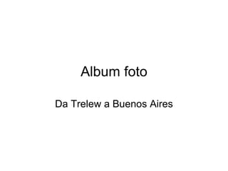 Album foto Da Trelew a Buenos Aires 