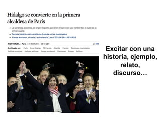 Excitar con una
historia, ejemplo,
relato,
discurso…
 