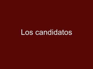 Los candidatos
 