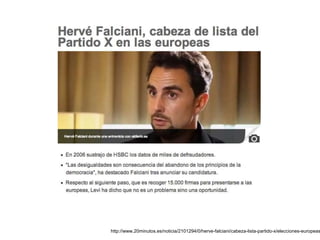 http://www.20minutos.es/noticia/2101294/0/herve-falciani/cabeza-lista-partido-x/elecciones-europeas
 