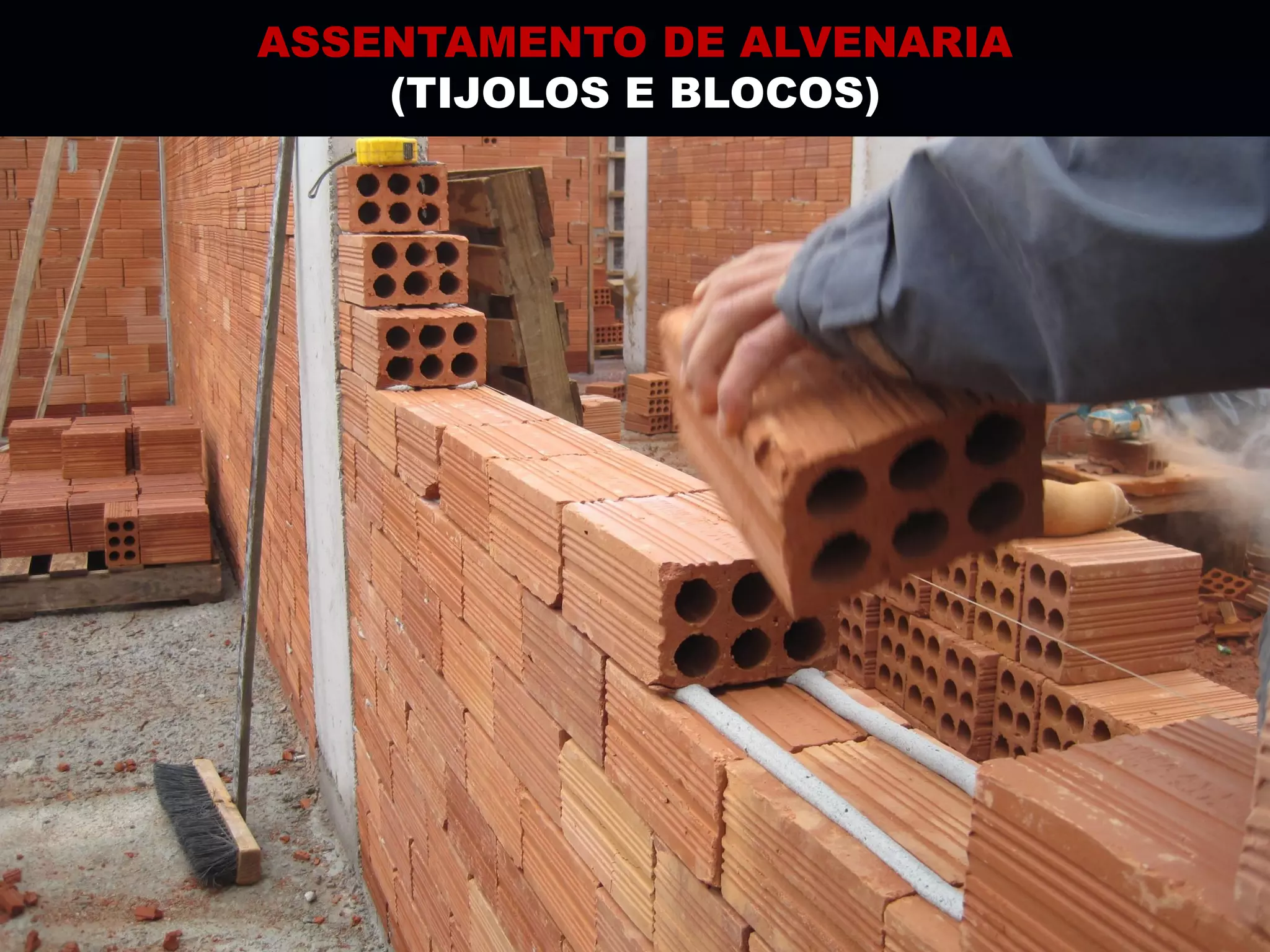 ASSENTAMENTO DE ALVENARIA
(TIJOLOS E BLOCOS)
 