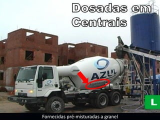 Fornecidas pré-misturadas a granel
 