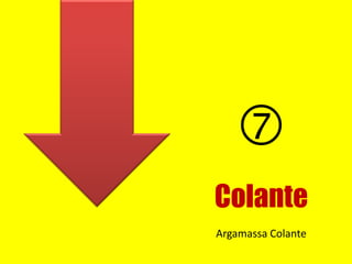 Colante

Argamassa Colante
 
