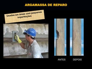 ARGAMASSA DE REPARO
ANTES DEPOIS
 