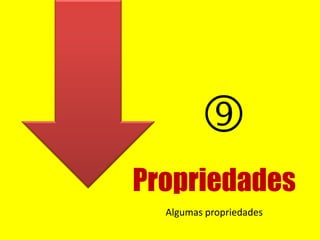 Propriedades

Algumas propriedades
 