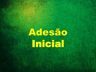 Adesão
Inicial
 