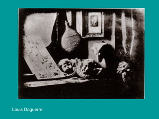 Louis Daguerre
 