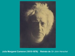 Julia Margaret Cameron (1815-1878) Retrato de Sir John Herschel
 