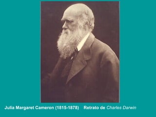 Julia Margaret Cameron (1815-1878) Retrato de Charles Darwin
 