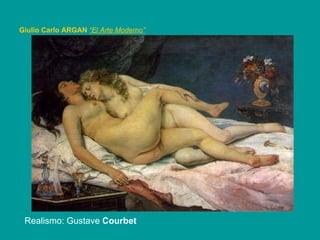 Giulio Carlo ARGAN   “El Arte Moderno”   Realismo: Gustave  Courbet 