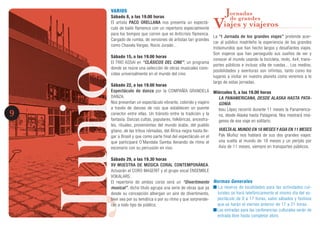 JunioJunio9
VARIOS
Sábado 8, a las 19.00 horas
El artista PACO ORELLANA nos presenta un espectá-
culo de baile flamenco con un repertorio especialmente
para los tiempos que corren que es Anticrisis flamenca.
Cargado de rumba, de versiones de artistas tan grandes
como Chavela Vargas, Rocio Jurado...
Sábado 15, a las 19.00 horas
El TRIO ASSAI en “CLÁSICOS DEL CINE”, un programa
donde se reúne una selección de obras musicales cono-
cidas universalmente en el mundo del cine.
Sábado 22, a las 19.00 horas
Espectáculo de danza por la COMPAÑÍA GRANDELA
DANZA.
Nos presentan un espectáculo vibrante, colorido y viajero
a través de danzas de raíz que establecen un puente
conector entre ellas. Un tránsito entre la tradición y la
fantasía. Danzas cultas, populares, folklóricas, ancestra-
les, rituales, provenientes del mundo árabe, del pueblo
gitano, de las tribus nómadas, del África negra hasta lle-
gar a Brasil y que como parte final del espectáculo en el
que participará O´Mandala Samba llenando de ritmo el
escenario con su percusión en vivo.
Sábado 29, a las 19.30 horas
XV MUESTRA DE MÚSICA CORAL CONTEMPORÁNEA.
Actuarán el CORO MAGERIT y el grupo vocal ENSEMBLE
VOKALARS.
El repertorio de ambos coros será un “Divertimento
musical”, dicho título agrupa una serie de obras que ya
desde su concepción albergan un aire de divertimento,
bien sea por su temática o por su ritmo y que sorprende-
rán a todo tipo de público.
Jornadas
de grandes
Viajes y viajeros
La “I Jornada de los grandes viajes” pretende acer-
car al público madrileño la experiencia de los grandes
trotamundos que han hecho largos y desafiantes viajes.
Son viajeros que han perseguido sus sueños de ver y
conocer el mundo usando la bicicleta, moto, 4x4, trans-
portes públicos e incluso silla de ruedas... Los medios,
posibilidades y aventuras son infinitas, tanto como los
lugares a visitar en nuestro planeta como veremos a lo
largo de estas jornadas.
Miércoles 5, a las 19.00 horas
LA PANAMERICANA, DESDE ALASKA HASTA PATA-
GONIA
Iosu López recorrió durante 11 meses la Panamerica-
na, desde Alaska hasta Patagonia. Nos mostrará imá-
genes de ese viaje en solitario.
VUELTA AL MUNDO EN 18 MESES Y ASIA EN 11 MESES
Pak Muñoz nos hablará de sus dos grandes viajes:
una vuelta al mundo de 18 meses y un periplo por
Asia de 11 meses, siempre en transportes públicos.
Normas Generales
La reserva de localidades para las actividades cul-
turales se hará telefónicamente el mismo día del es-
pectáculo de 9 a 17 horas, salvo sábados y festivos
que se harán el viernes anterior de 17 a 21 horas.
Las entradas para las conferencias culturales serán de
entrada libre hasta completar aforo.
 