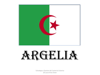 Argelia Estrategia y Gestión del Comercio Exterior @ Laura Arias Giner 