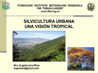 Silvicultura Urbana una Visión Tropical. Argelia Silva.