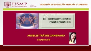 Comisión de Asesoría Pedagógica
21 - 23 de julio de 2015
ARGELIS TRÁVEZ ZAMBRANO
ECUADOR 2019
MAESTRÍA EN EDUCACÍÓN MENCIÓN E-LEARNING
 