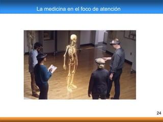 24
La medicina en el foco de atención
 
