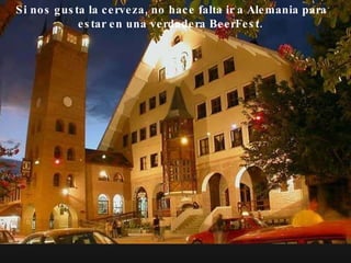 Si nos gusta la cerveza, no hace falta ir a Alemania para estar en una verdadera BeerFest.   