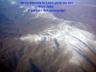 No es nuestra la Luna, pero no nos hace falta.  (Cumbres del Aconquija)  