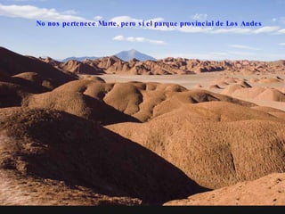 No nos pertenece Marte, pero sí el parque provincial de Los Andes   