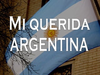Mi querida ARGENTINA 
