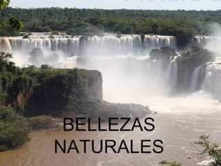 BELLEZAS
NATURALES
 