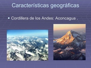 Características geográficas Cordillera de los Andes: Aconcagua . 