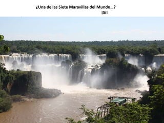 ¿Una de las Siete Maravillas del Mundo…?                                                                ¡Sí!