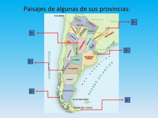 Paisajes de algunas de sus provincias: 