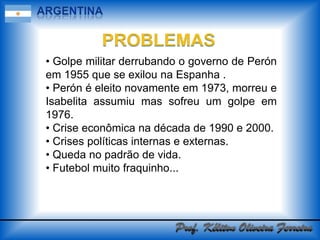  Frio: nas áreas mais elevadas e na Patagônia.