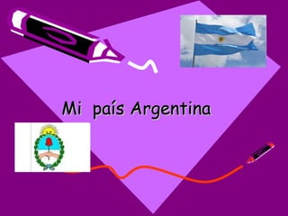 Mi país Argentina
 