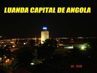 LUANDA CAPITAL DE ANGOLA 