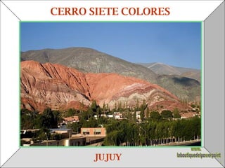 CERRO SIETE COLORES JUJUY www. laboutiquedelpowerpoint. com 