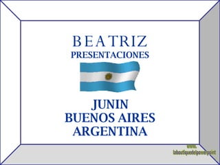 BEATRIZ PRESENTACIONES JUNIN BUENOS AIRES ARGENTINA www. laboutiquedelpowerpoint. com 