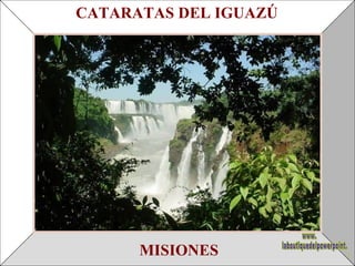 MISIONES CATARATAS DEL IGUAZÚ www. laboutiquedelpowerpoint. com 