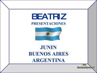 BEATRIZ PRESENTACIONES JUNIN BUENOS AIRES ARGENTINA www. laboutiquedelpowerpoint. com 