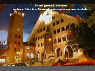 Si nos gusta la cerveza,
no hace falta ir a Alemania para estar en una verdadera
BeerFest,

 