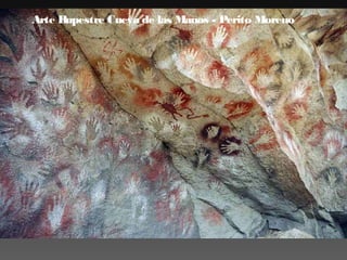 Arte R
upestre Cueva de las Manos - Perito Moreno

 