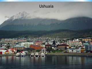 Ushuaia
 