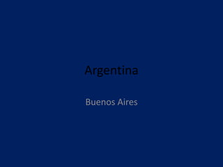 Argentina
Buenos Aires
 