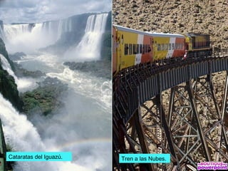 Cataratas del Iguazú. Tren a las Nubes.
 