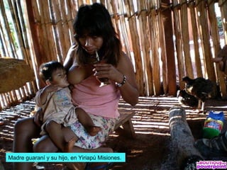 Madre guaraní y su hijo, en Yiriapú Misiones.
 