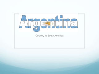 Country in South America
 