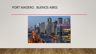 PORT MADERO , BUENOS AIRES