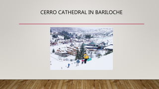CERRO CATHEDRAL IN BARILOCHE
