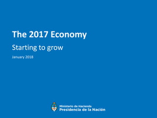 The 2017 Economy
Starting to grow
January 2018
 