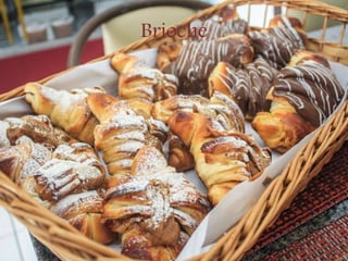 Brioche
 
