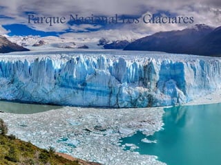 Parque Nacional Los Glaciares
 