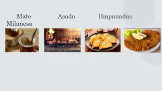 Mate Asado Empanadas
Milanesa
 