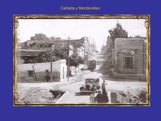 Cañada y Montevideo: 