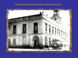 Tranvia pasando frente al Cabildo a fines del siglo XIX   